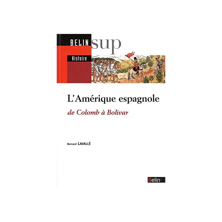 L'Amérique espagnole. De Colomb à Bolivar